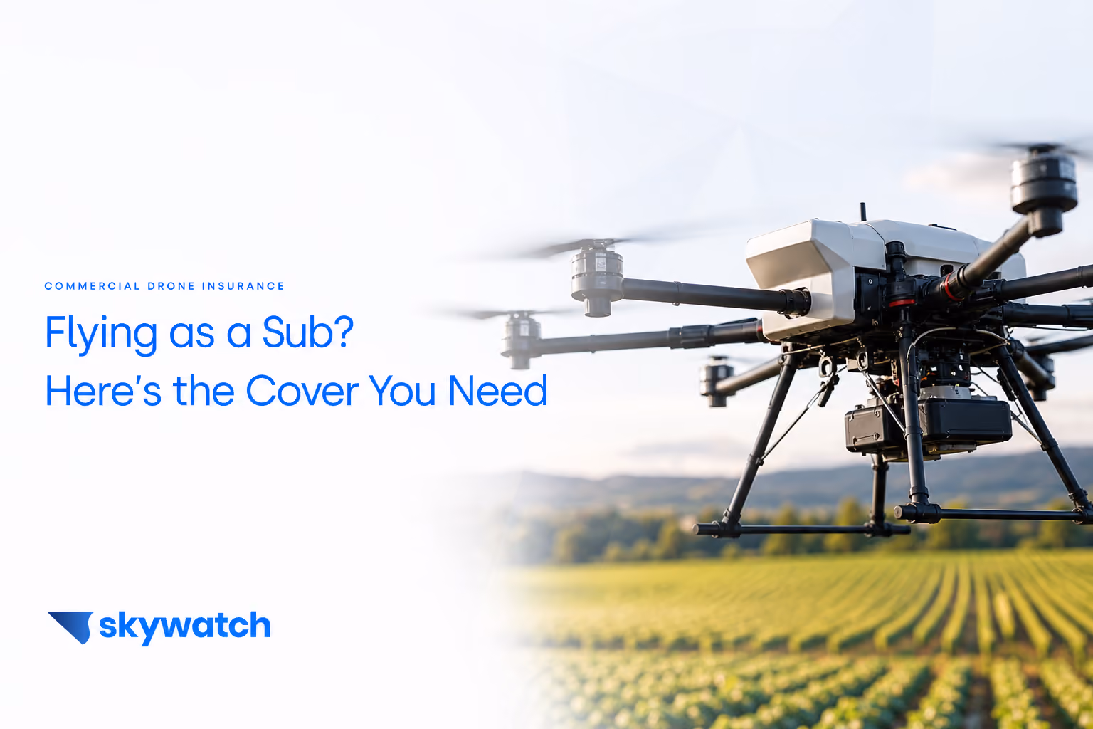 Flying as a Subcontractor - SkyWatch Commercial Drone Insurance