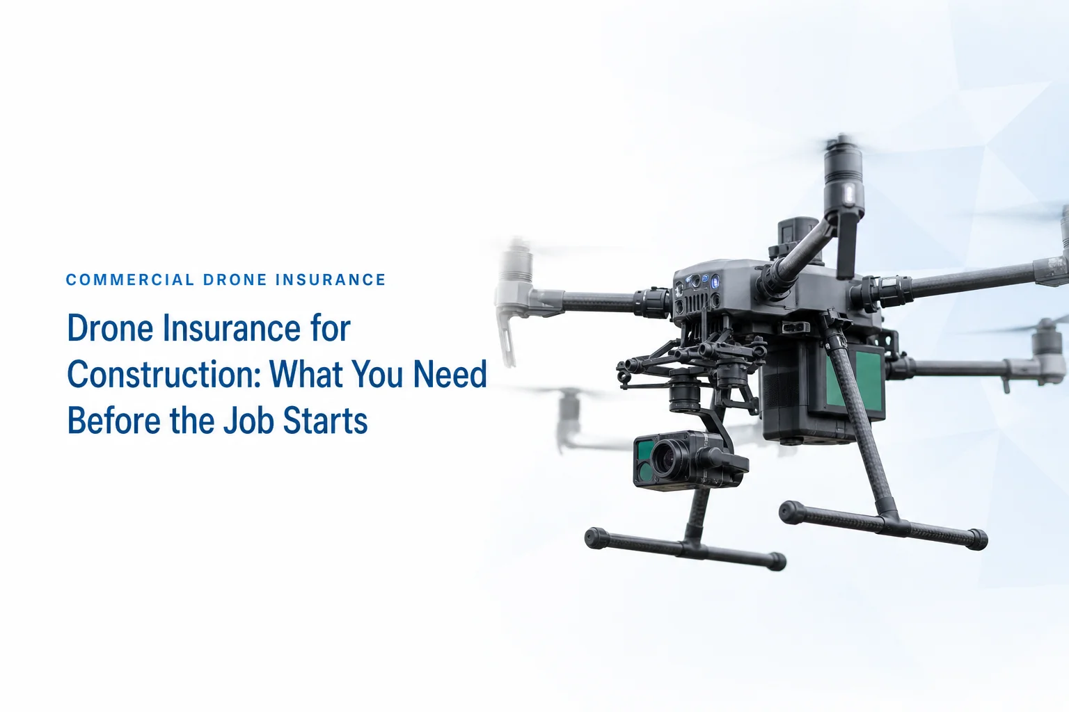 Drone Insurance for Construction: What Every Commercial Operator Needs Before the Job Starts