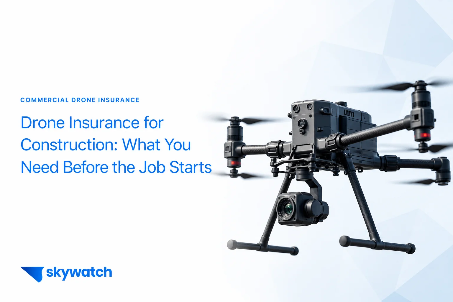 Drone Insurance for Construction: What Every Commercial Operator Needs Before the Job Starts
