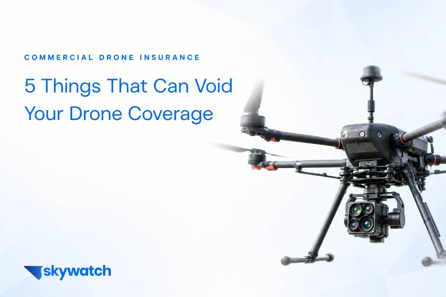 5 Things That Can Void Your Commercial Drone Insurance (And How to Avoid Them)