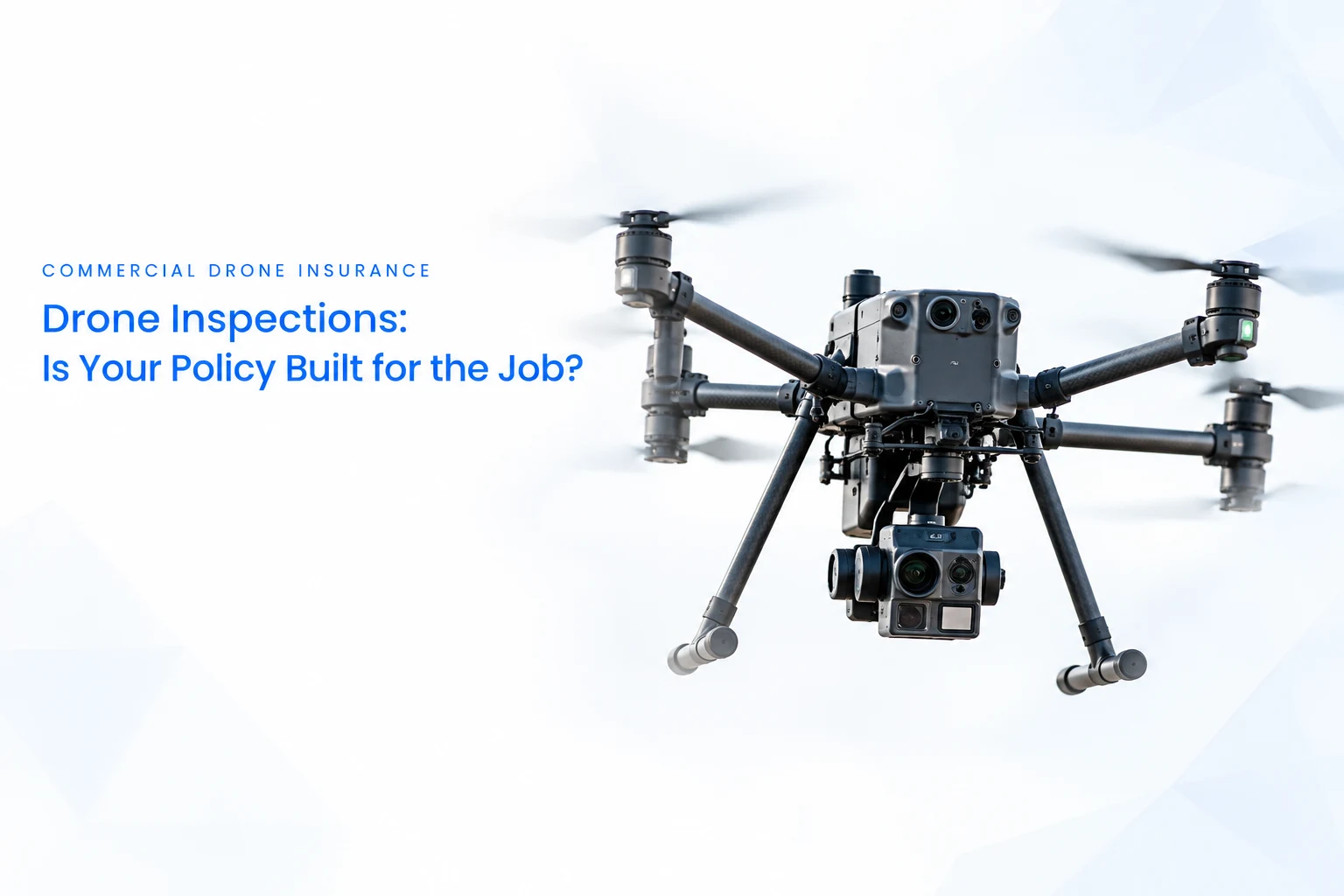 Drone Insurance for Inspections: What Commercial Operators Need to Know