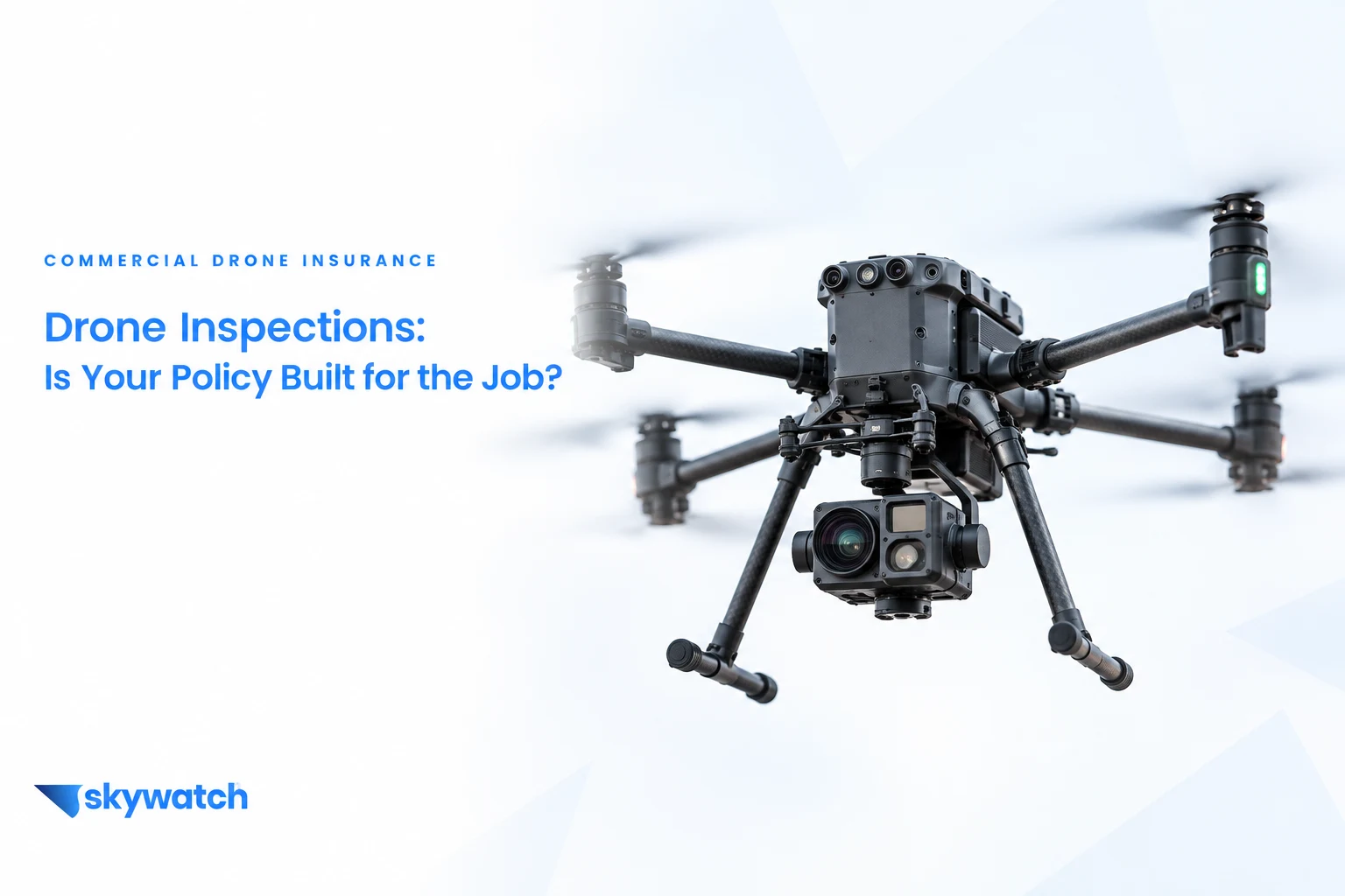Drone Insurance for Inspections: What Commercial Operators Need to Know