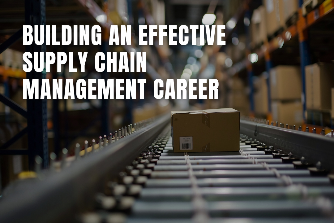 Building an Effective Supply Chain Management Career