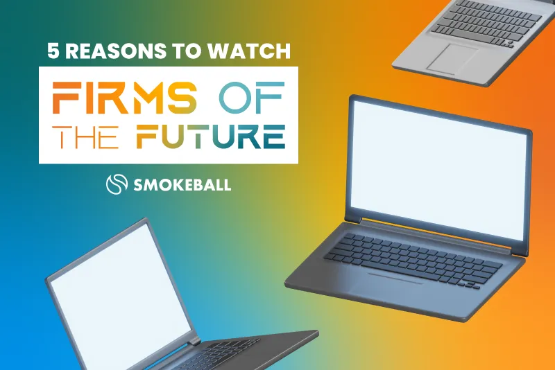5 Reasons to Watch Smokeball’s Firms of the Future Summit