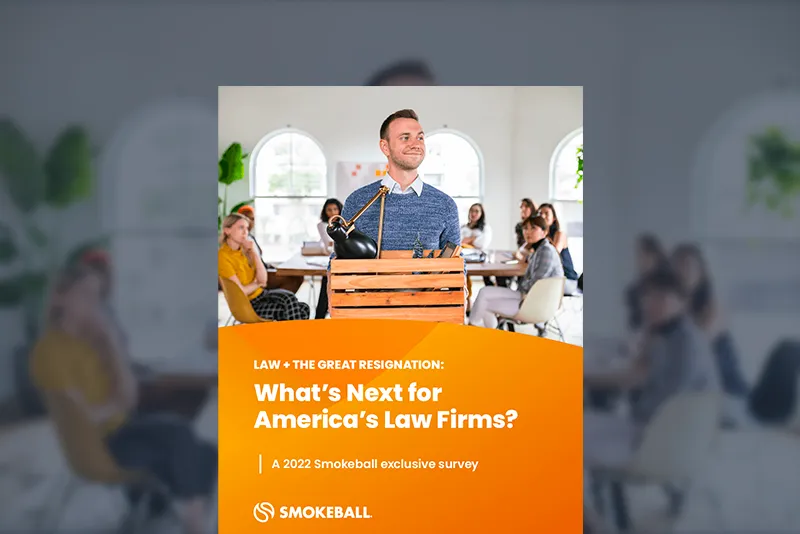 Smokeball's Law + Great Resignation Survey Reveals Shifts in Hiring, Culture + Tech