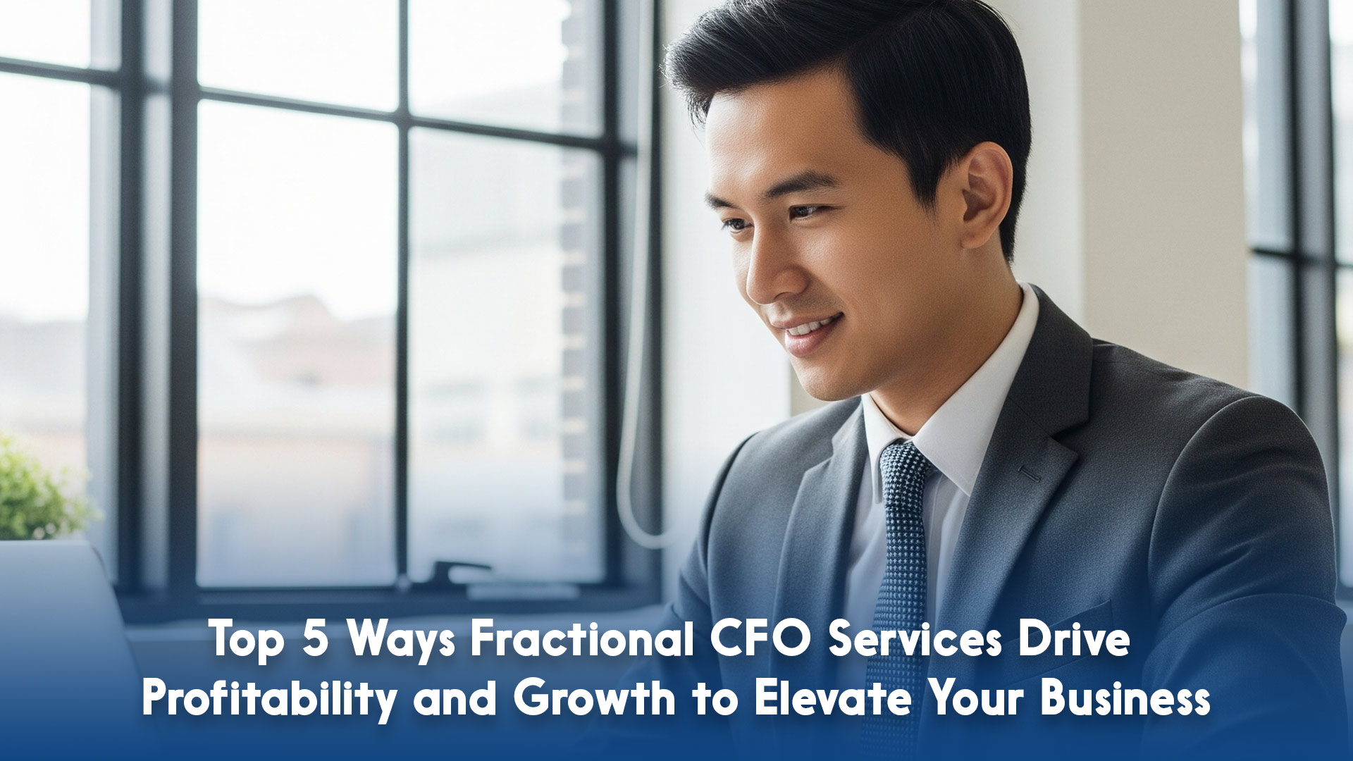 Top 5 Ways Fractional CFO Services Drive Profitability and Growth to Elevate Your Business
