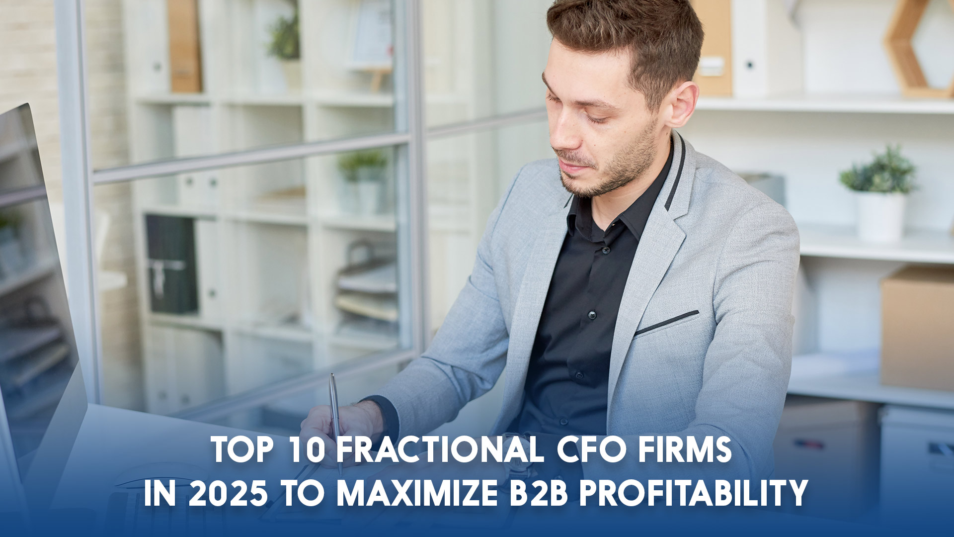Top 10 Fractional CFO Firms in 2025 to Maximize B2B Profitability