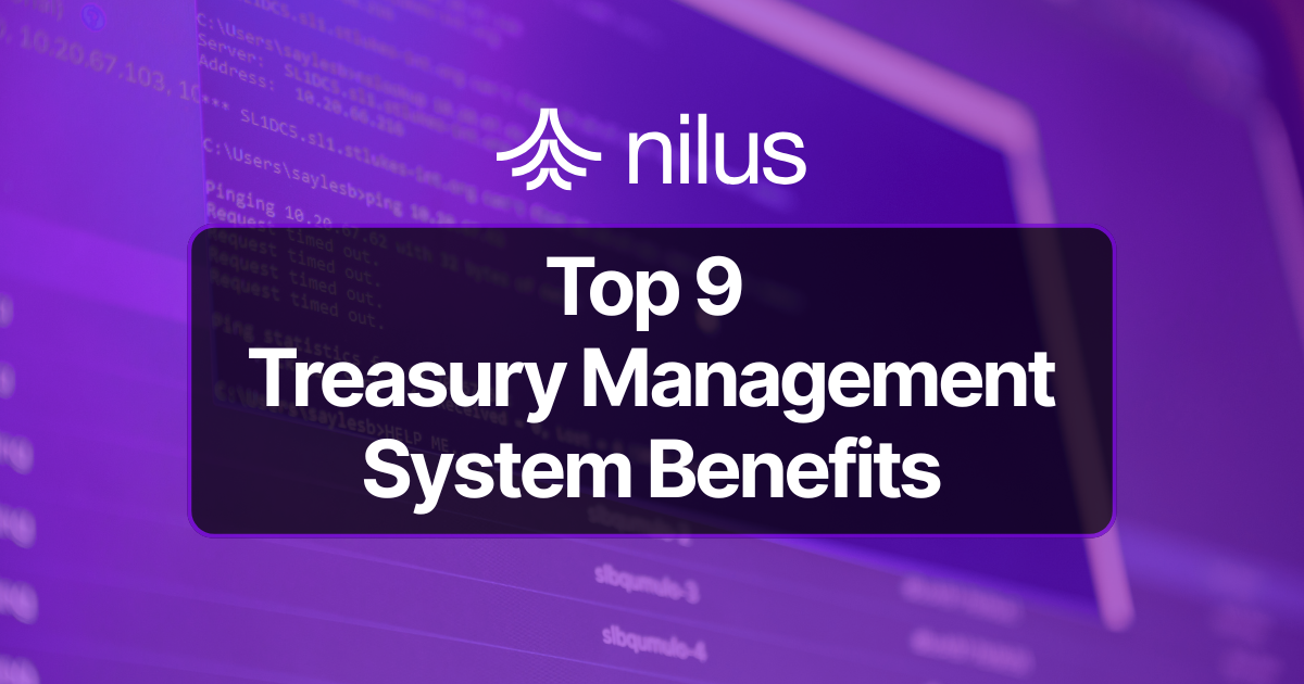 Top 9 Treasury Management System Benefits