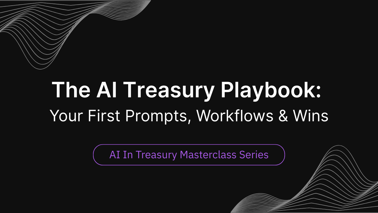 The AI Treasury Playbook: Your First Prompts, Workflows & Wins