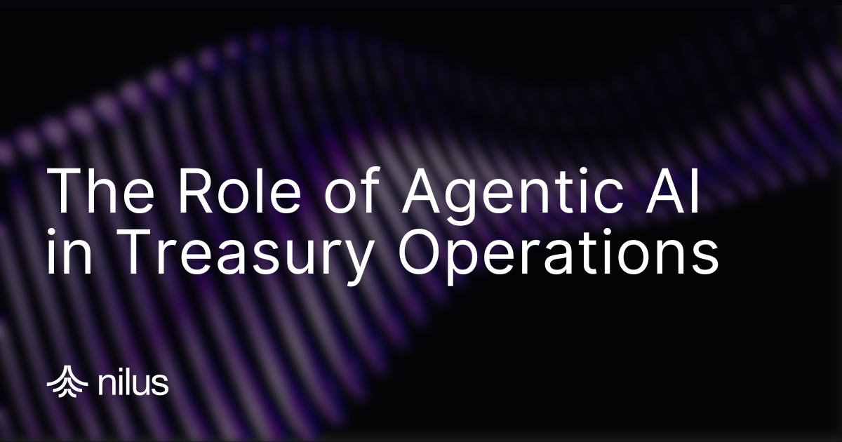 The Role of Agentic AI in Treasury Operations: From Automation to Autonomy