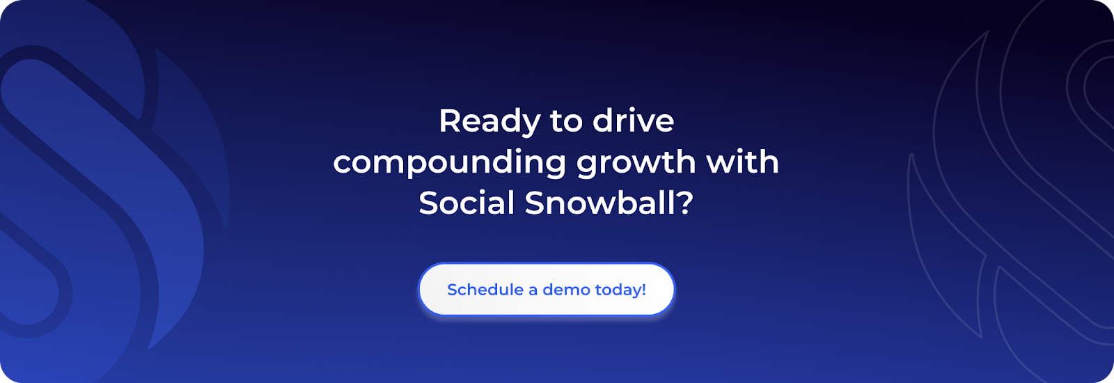 Ready to drive compounding growth with Social Snowball?Schedule a demo!