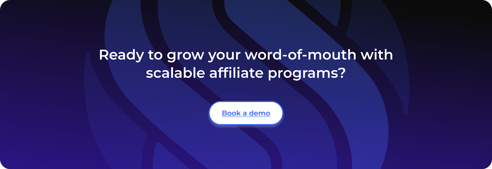 Grow your word-of-mouth with scalable affiliate programs