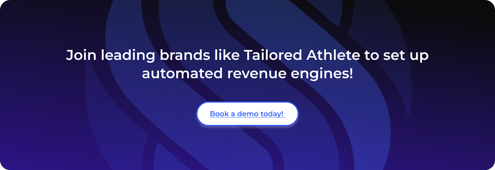 Join leading brands like Tailored Athlete to set up automated revenue engines! Book a demo today.