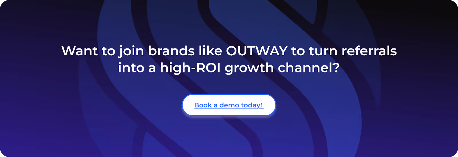 Want to join brands like OUTWAY to turn referrals into a high-ROI growth channel? Book a demo