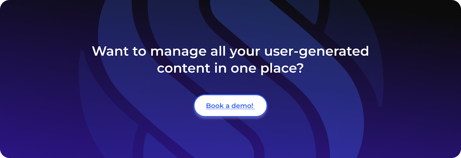 Want to manage all your user-generated content in one place?Book a demo!