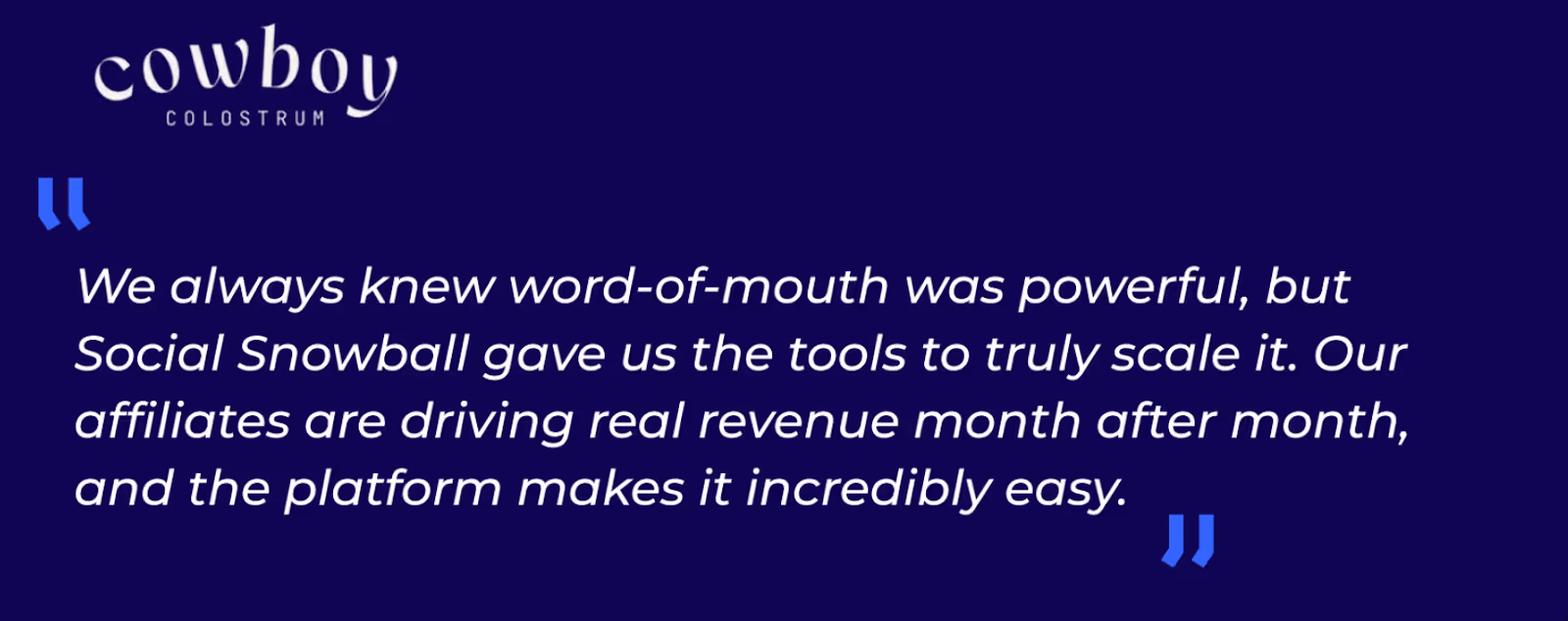 Testimonial from Cowboy Colostrum about Social Snowball