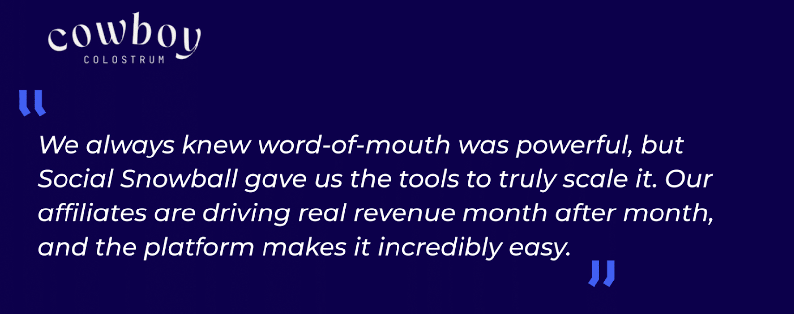 Testimonial from Cowboy Colostrum about Social Snowball
