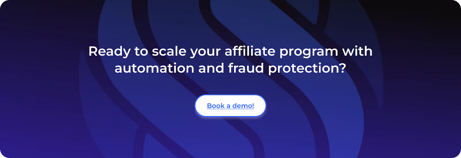 Ready to scale your affiliate program with automation and fraud protection?  Book a demo