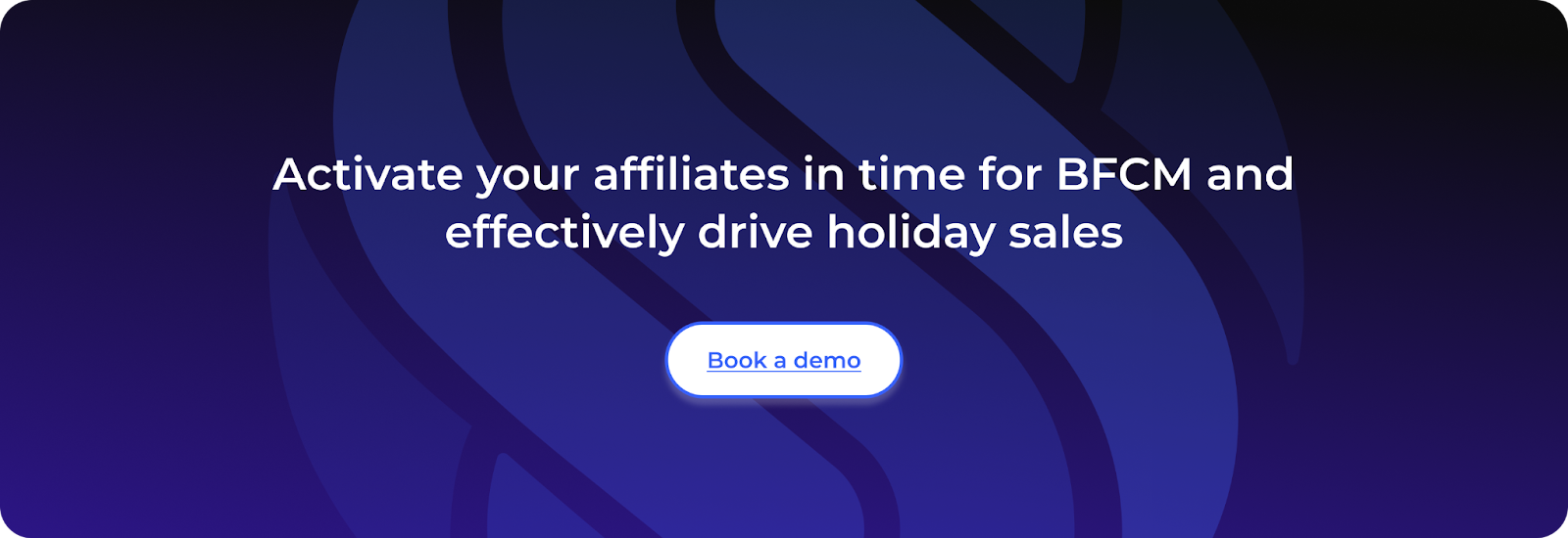 Activate your affiliates in time for BFCM and effectively drive holiday sales