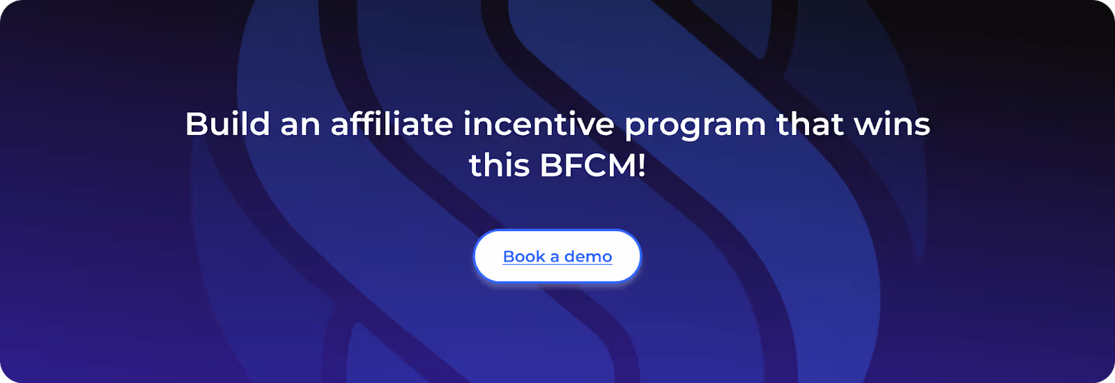 Build an affiliate incentive program that wins this BFCM