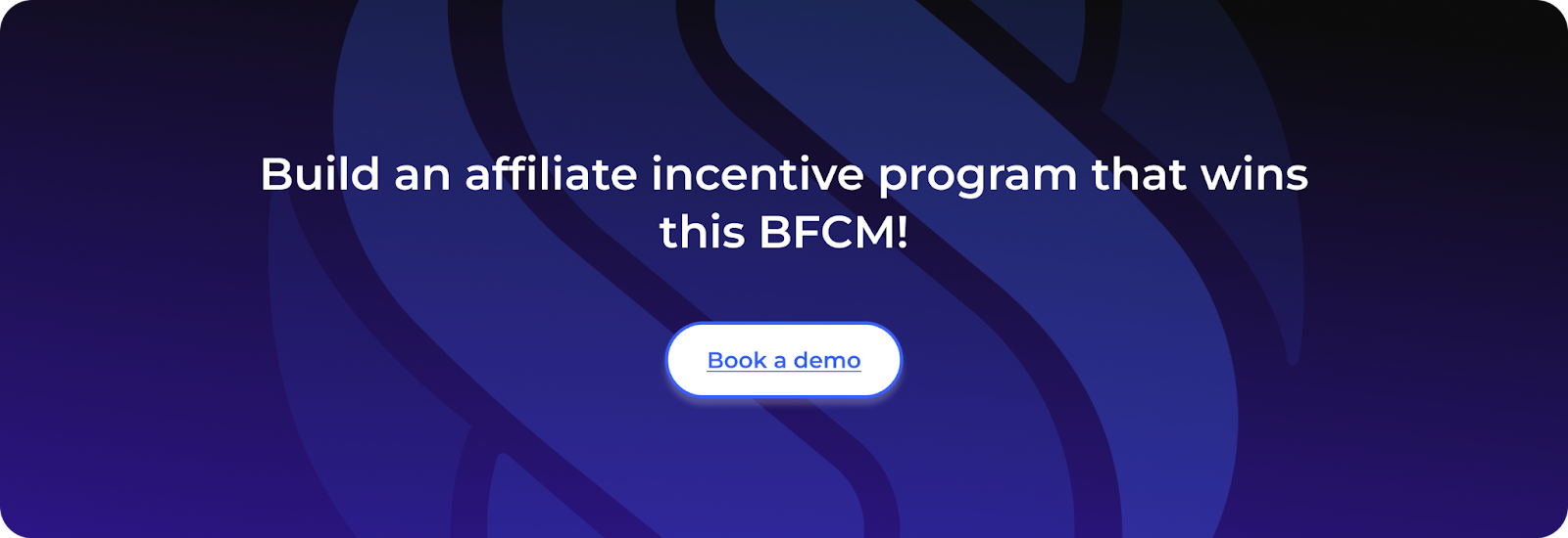 Build an affiliate incentive program that wins this BFCM