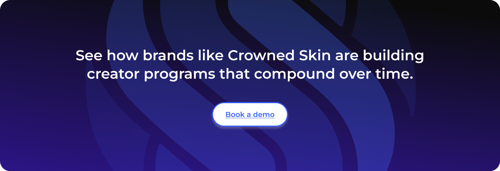 See how brands like Crowned Skin are building creator programs that compound over time.