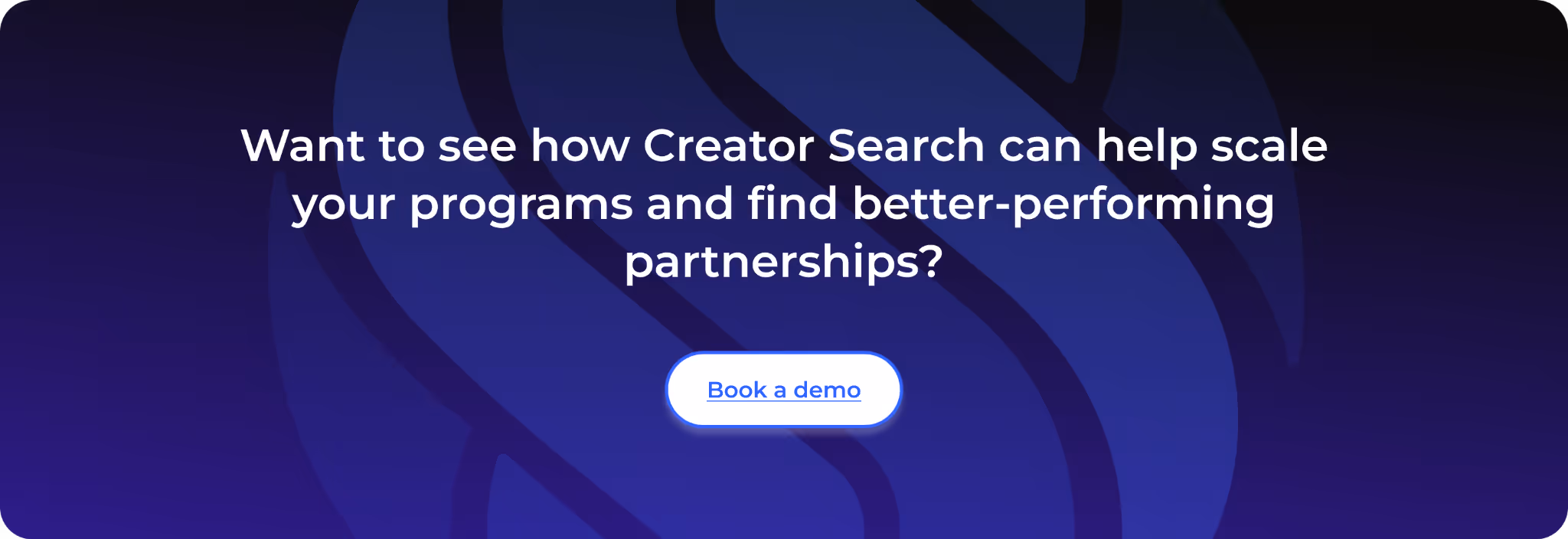 Want to see how Creator Search can help scale your programs and find better-performing partnerships?