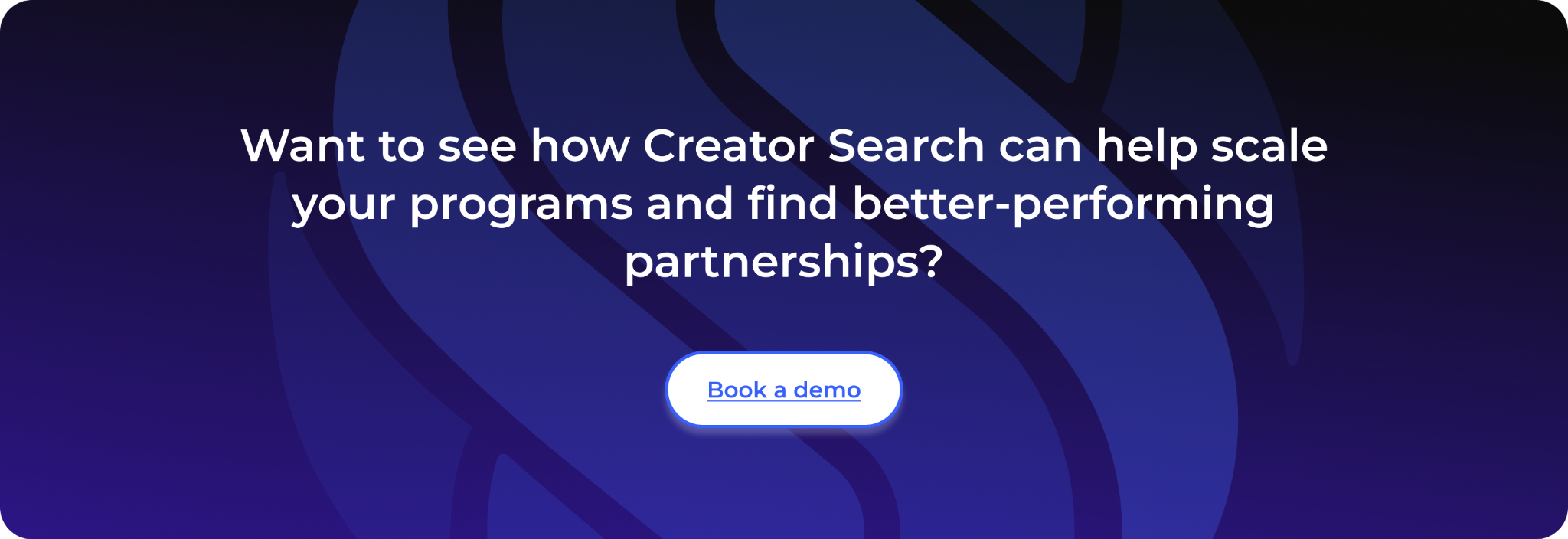 Want to see how Creator Search can help scale your programs and find better-performing partnerships?
