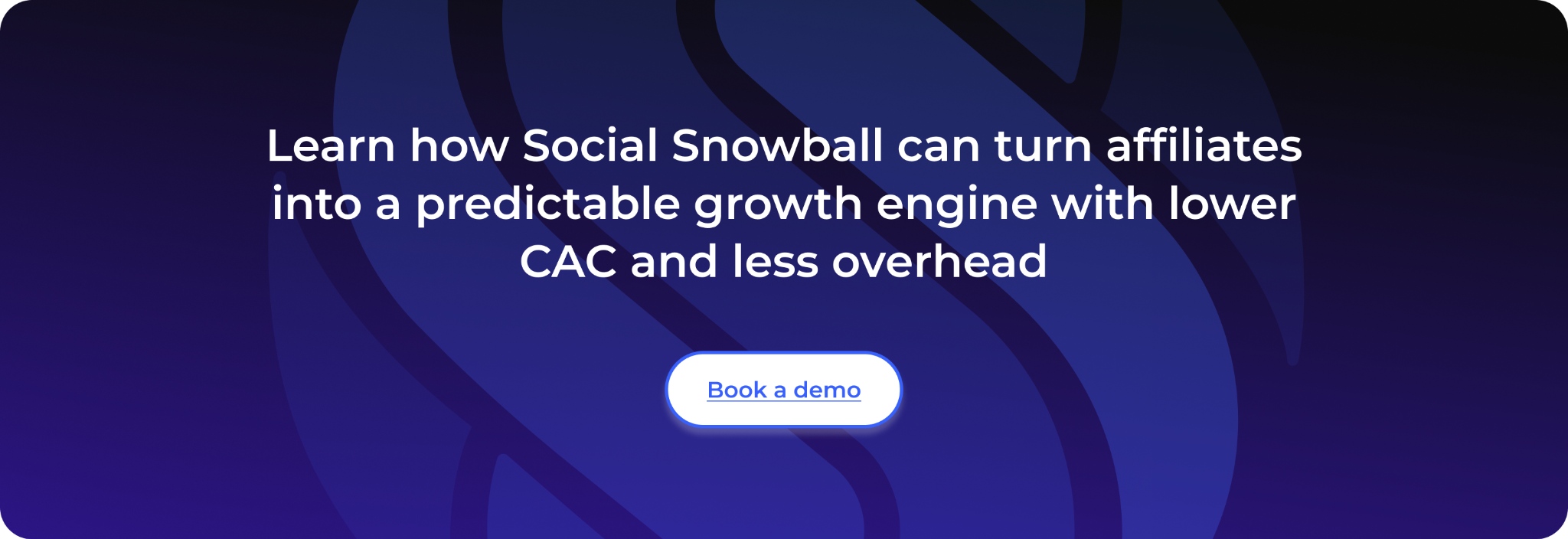 Learn how Social Snowball can turn affiliates into a predictable growth engine with lower CAC and less overhead