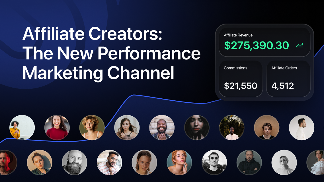 Affiliate Creators: The New Performance Marketing Channel