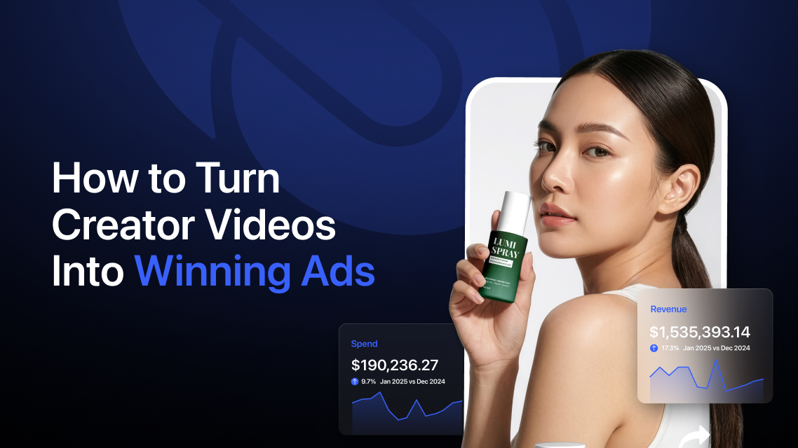 How to Turn Creator Videos Into Winning Ads