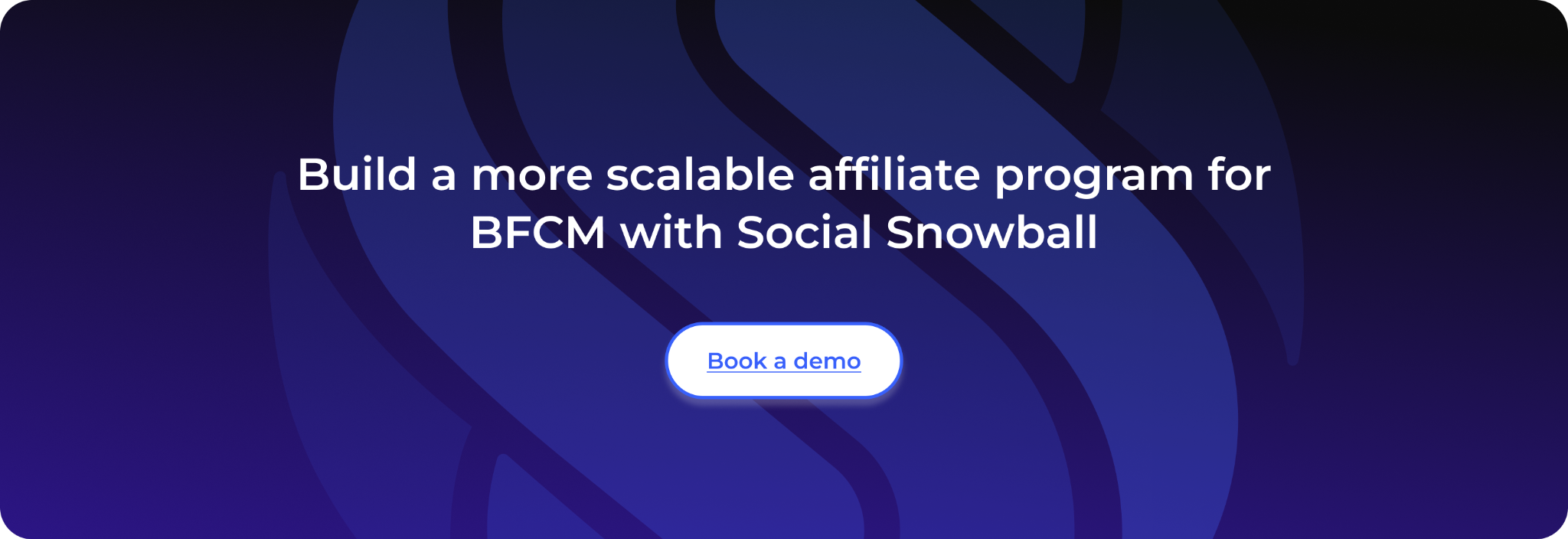 Build a more scalable affiliate program for BFCM with Social Snowball