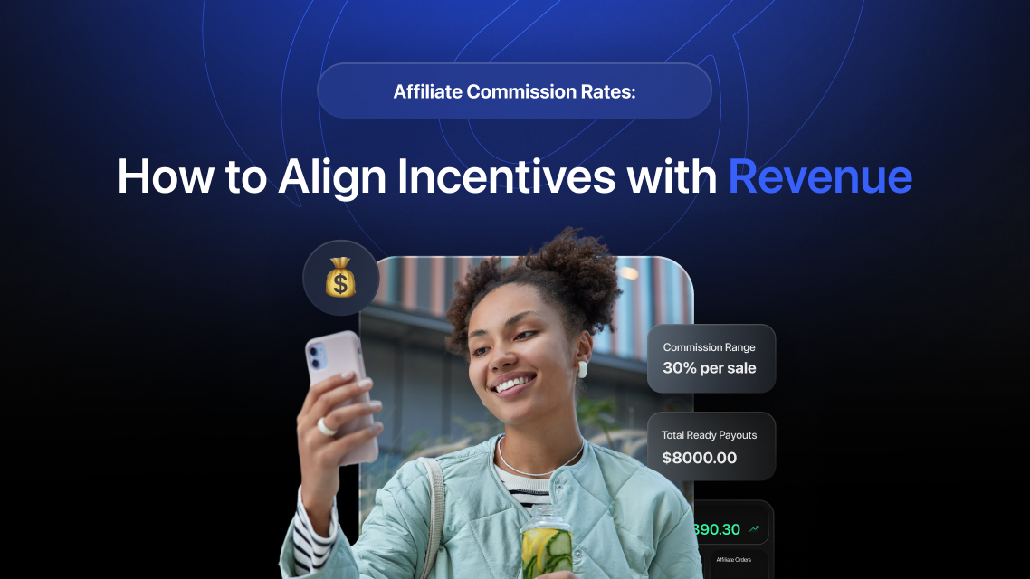 Affiliate Commission Rates: How to Align Incentives with Revenue