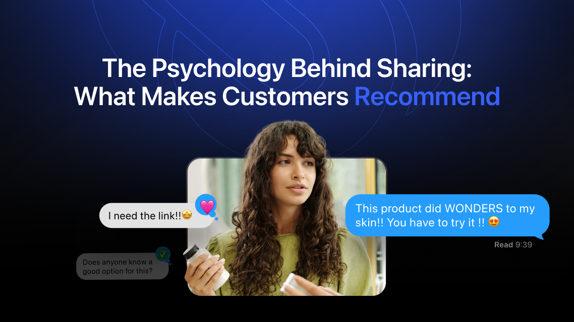 The Psychology Behind Sharing: What Makes Customers Recommend