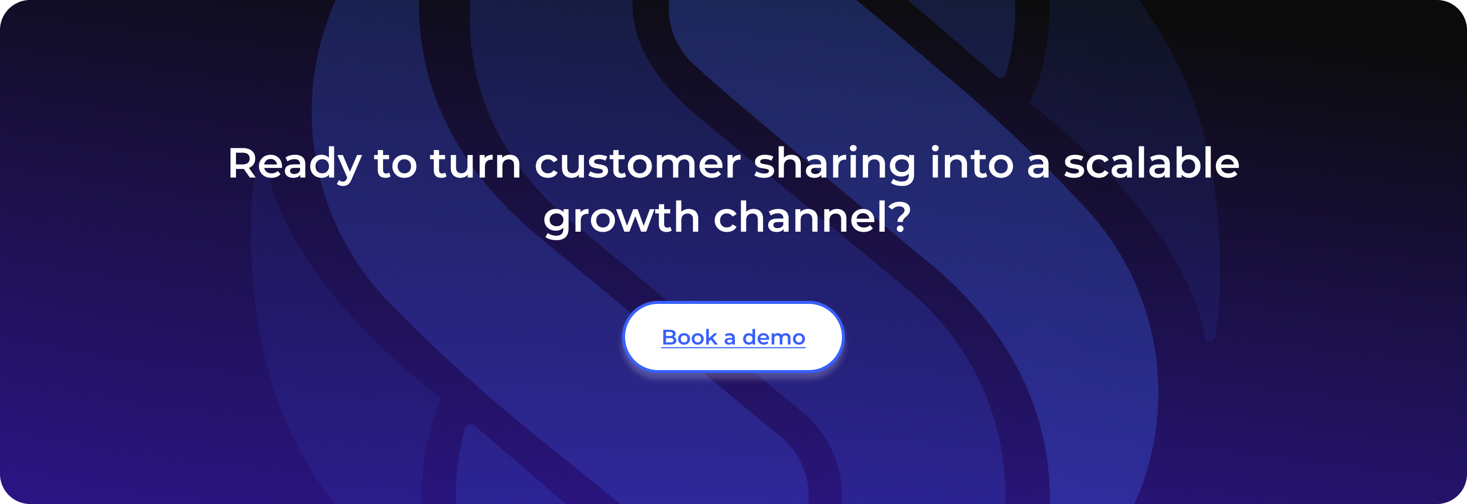 Ready to turn customer sharing into a scalable growth channel? 