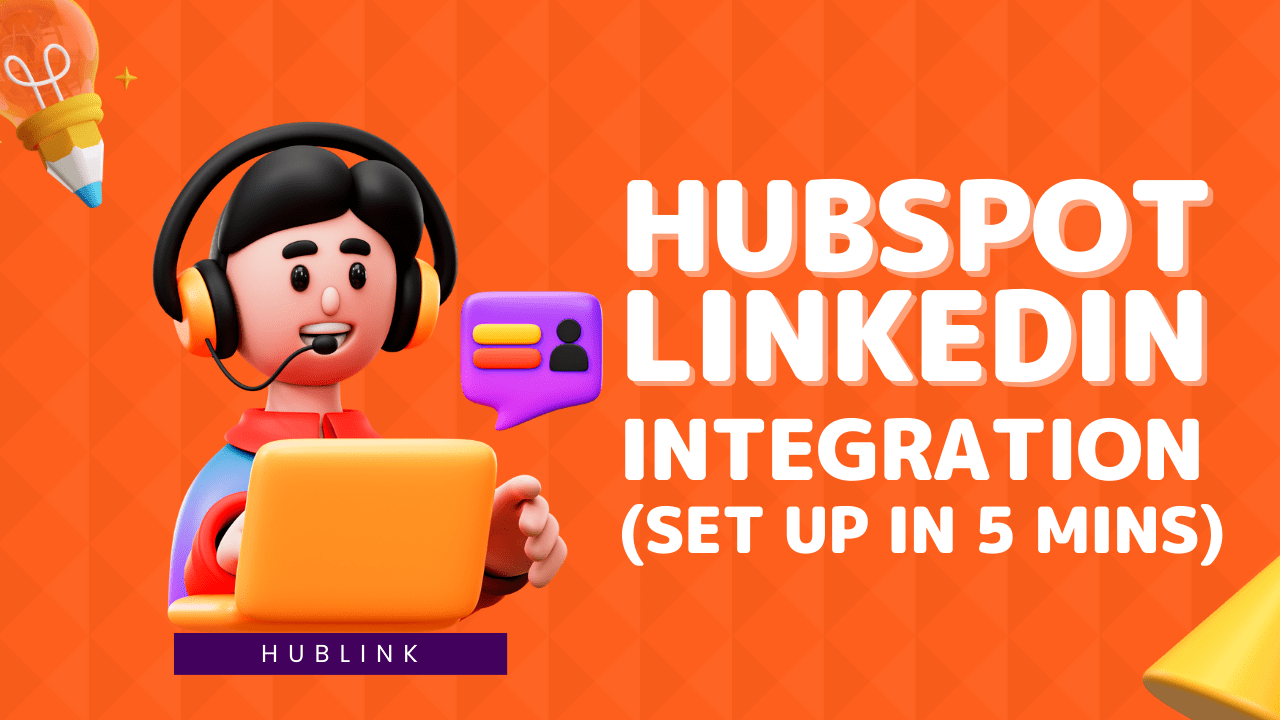 HubSpot LinkedIn Integration (Set Up In 5 Mins)