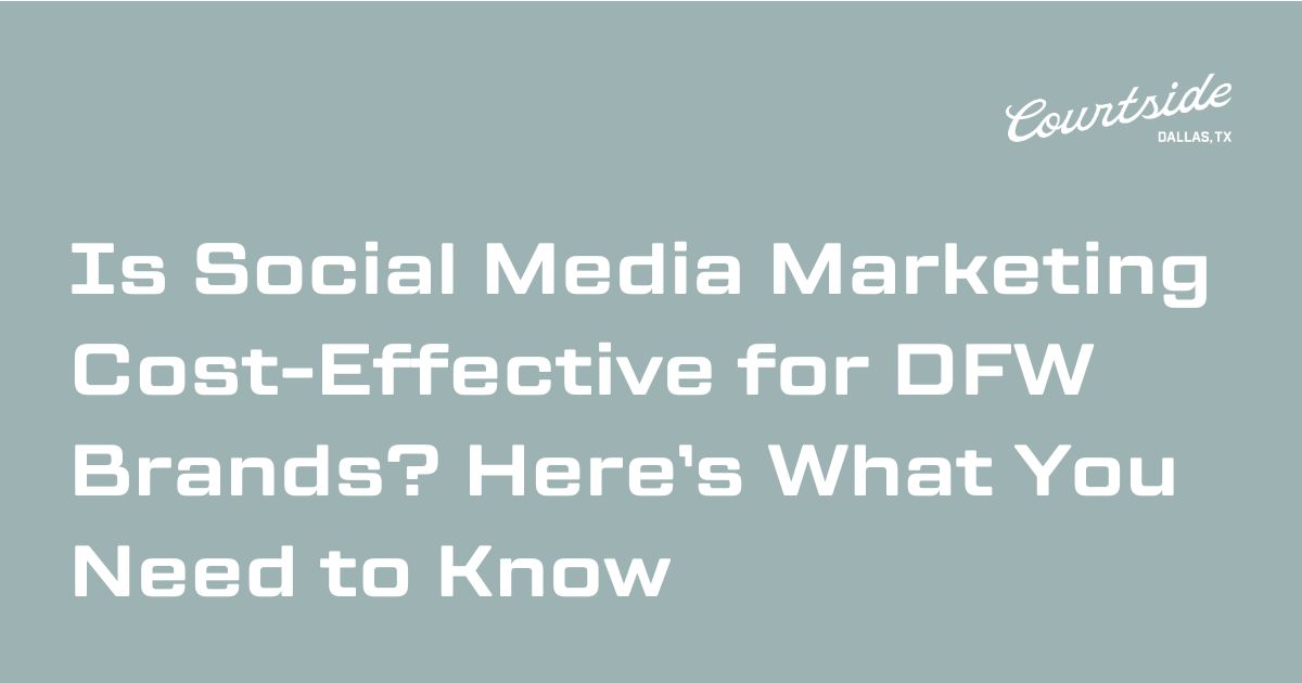 Is Social Media Marketing Cost-Effective for DFW Brands? Here’s What You Need to Know