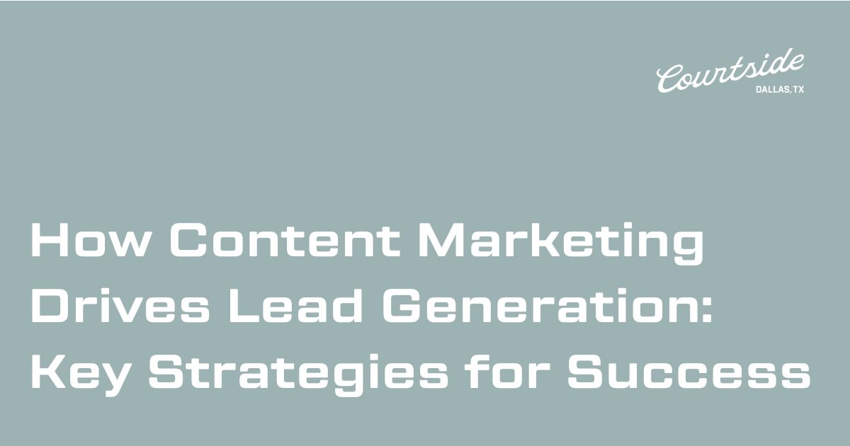 How Content Marketing Drives Lead Generation: Key Strategies for Success