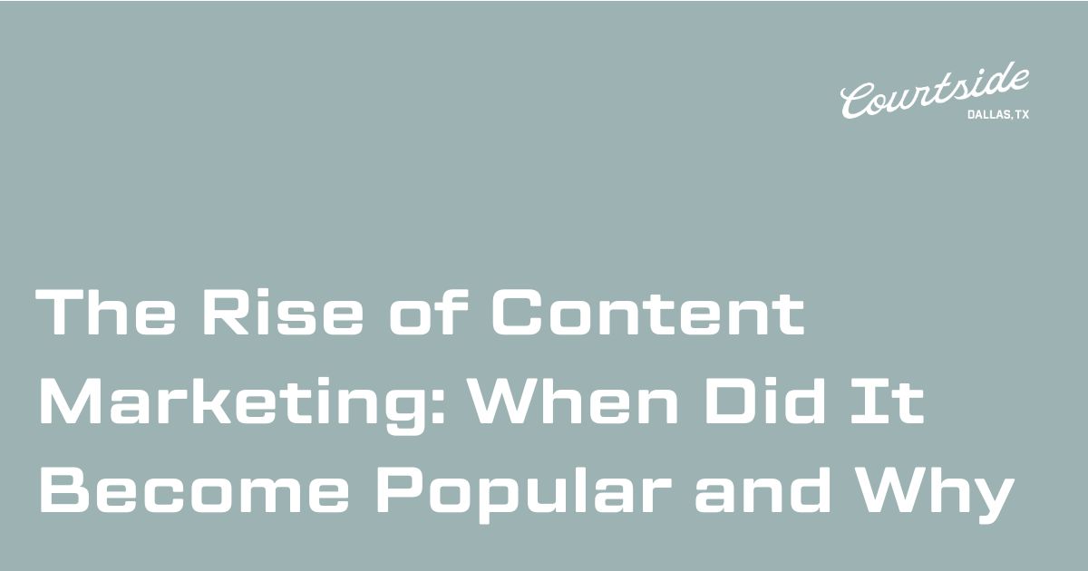 The Rise of Content Marketing: When Did It Become Popular and Why?