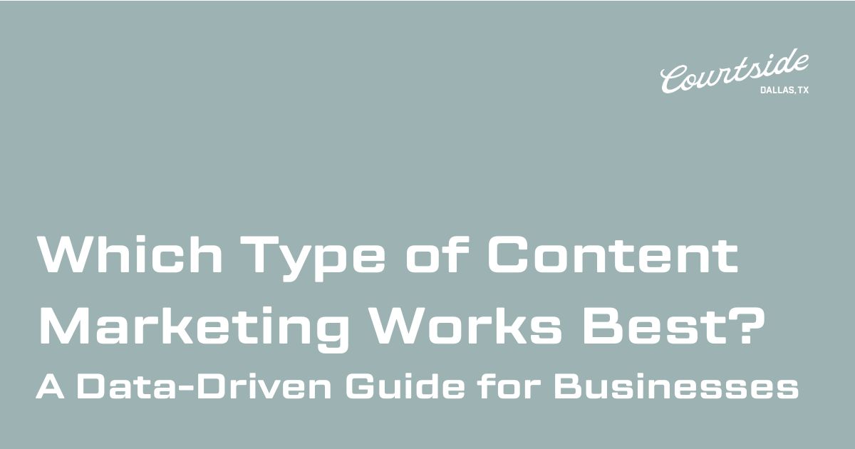 Which Type of Content Marketing Works Best? A Data-Driven Guide for Businesses