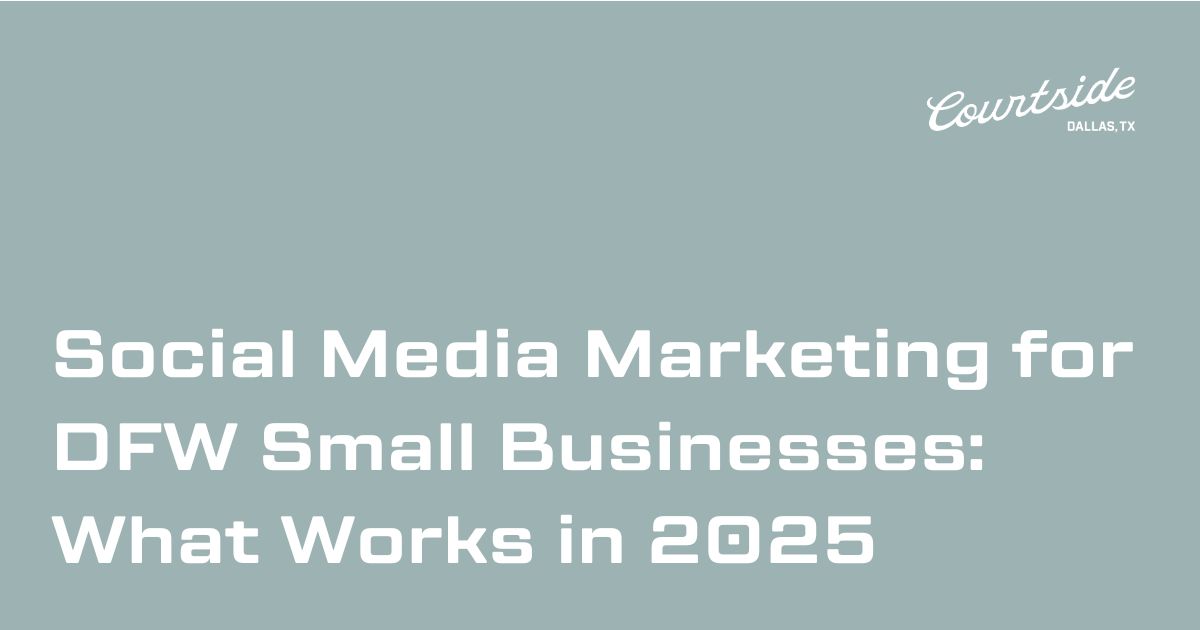 Social Media Marketing for DFW Small Businesses: What Works in 2025