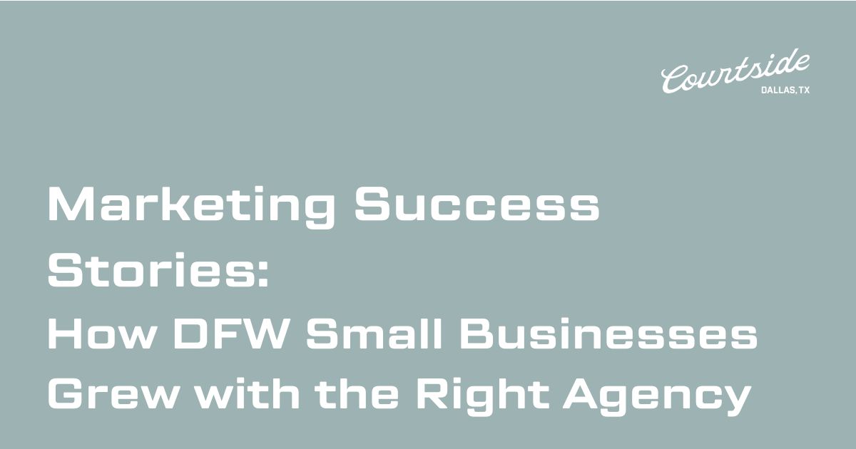 Marketing Success Stories: How DFW Small Businesses Grew with the Right Agency