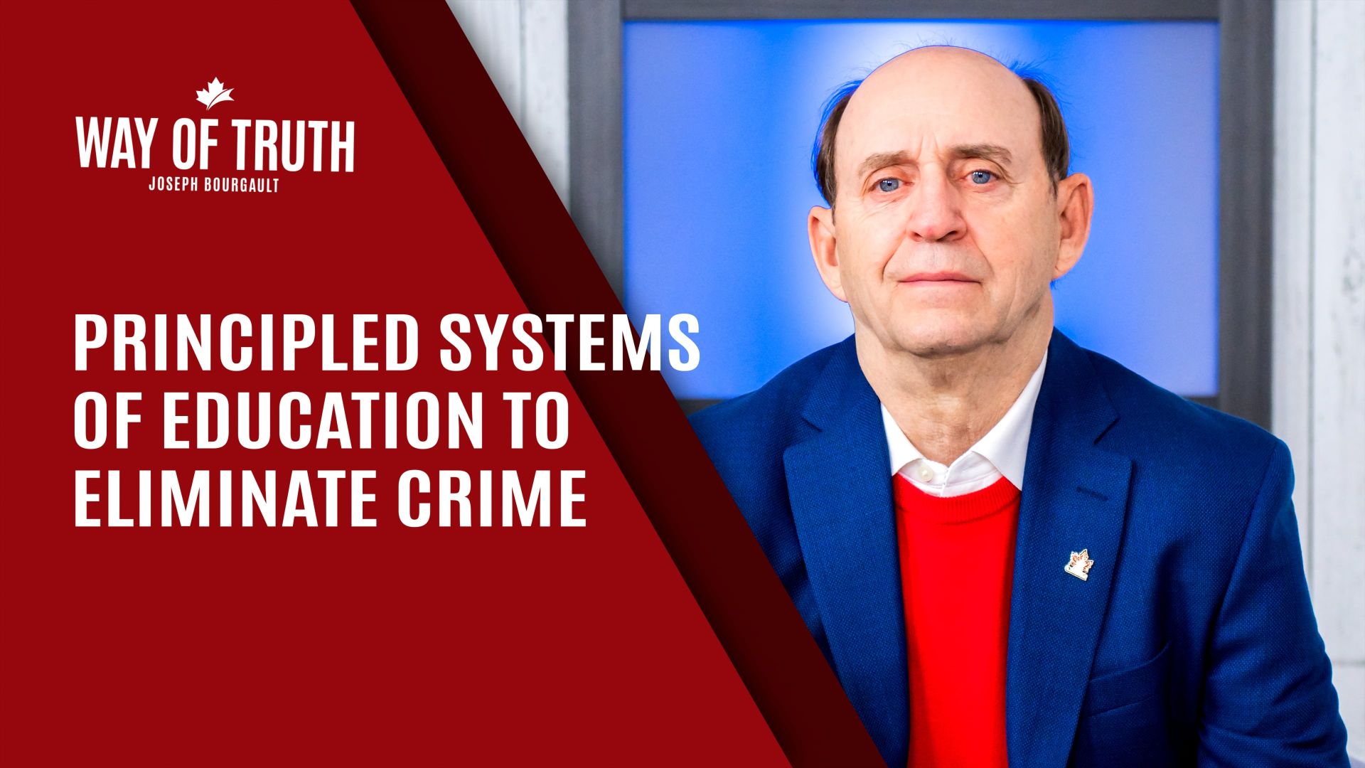The Way of Truth  with Joseph Bourgault - Principled Systems of Education to Eliminate Crime