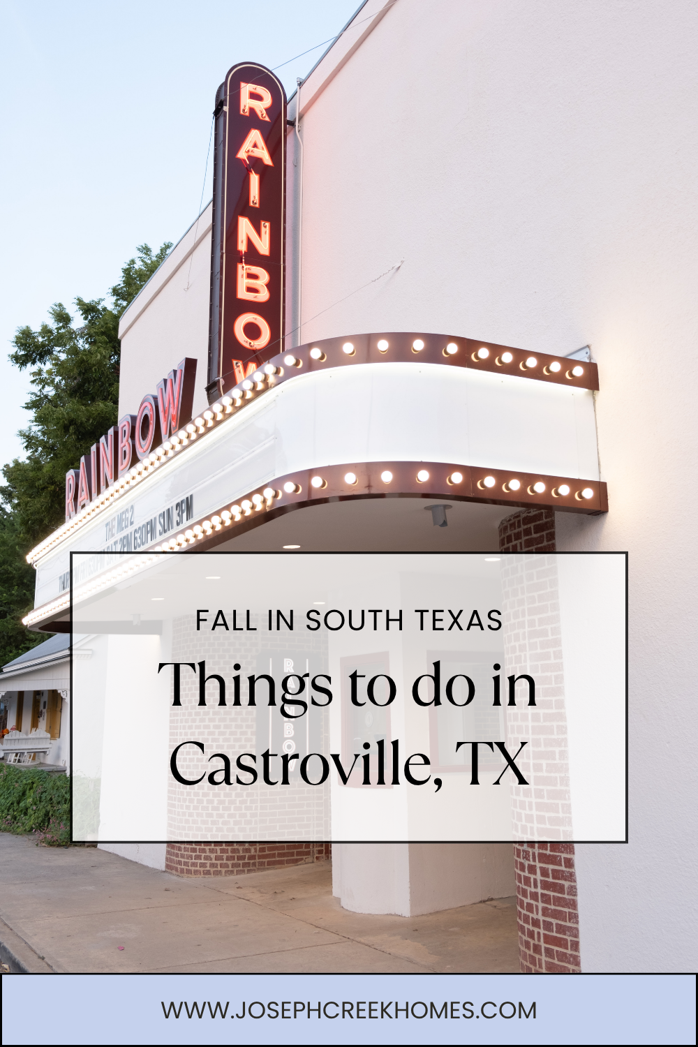 Vertical image featuring the historic Rainbow Theater marquee in Castroville, Texas, with text overlay reading "FALL IN SOUTH TEXAS: Things to do in Castroville, TX" and the website www.josephcreekhomes.com at the bottom.