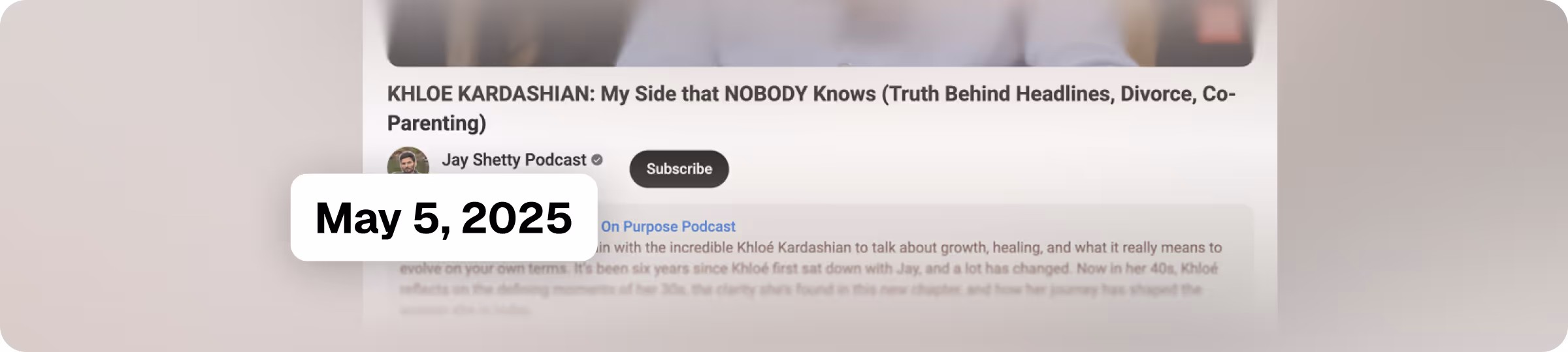 Early May 2025 Jay Shetty viewership spike after On Purpose episode with Khloe Kardashian