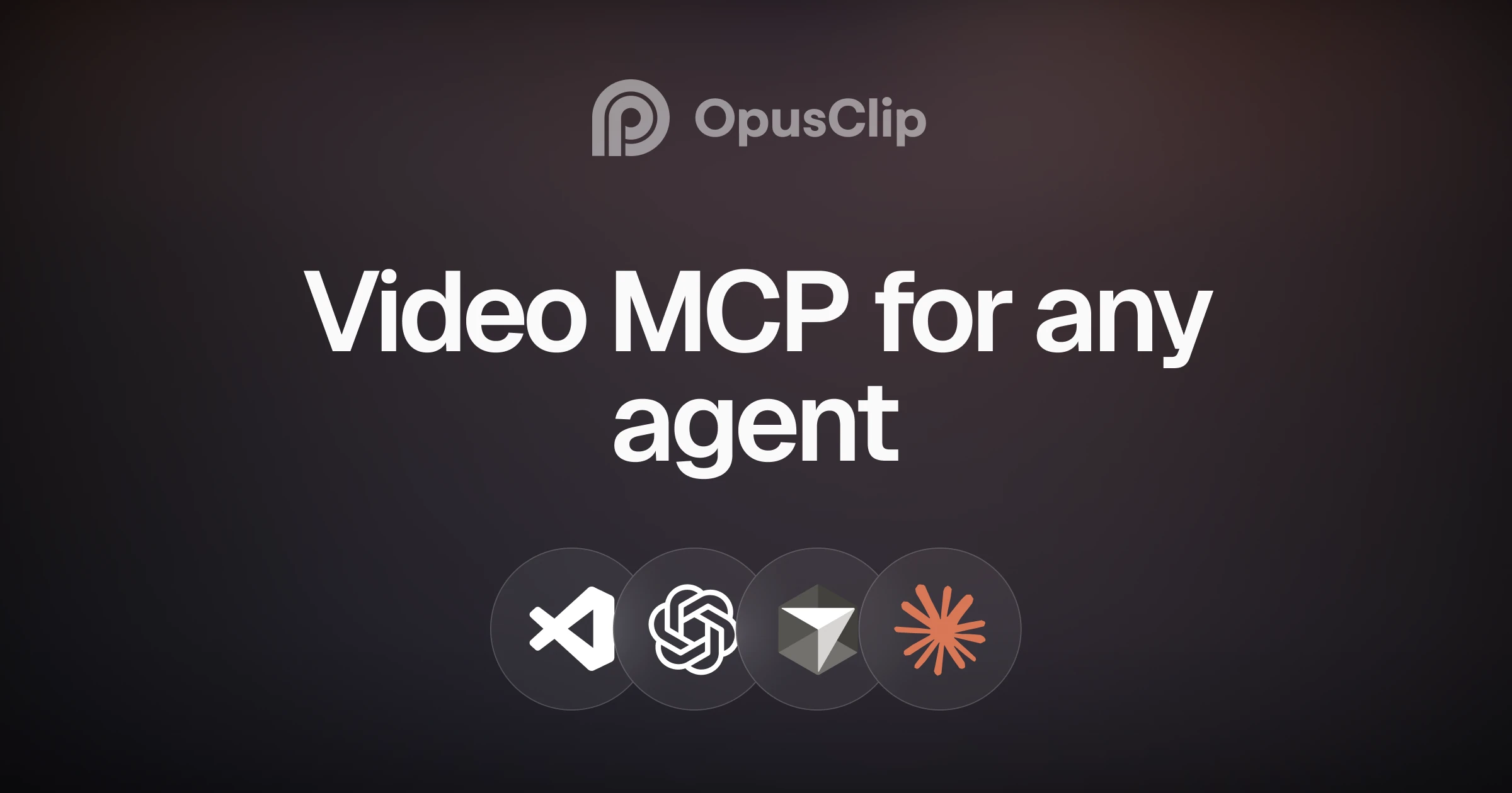 Official OpusClip image reading Video MCP for any agent, with the OpusClip logo above icons for VS Code, ChatGPT, Cursor and Claude
