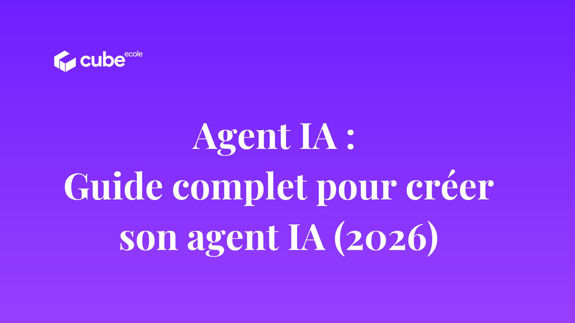 Agent IA en 2026 - Mode d’emploi