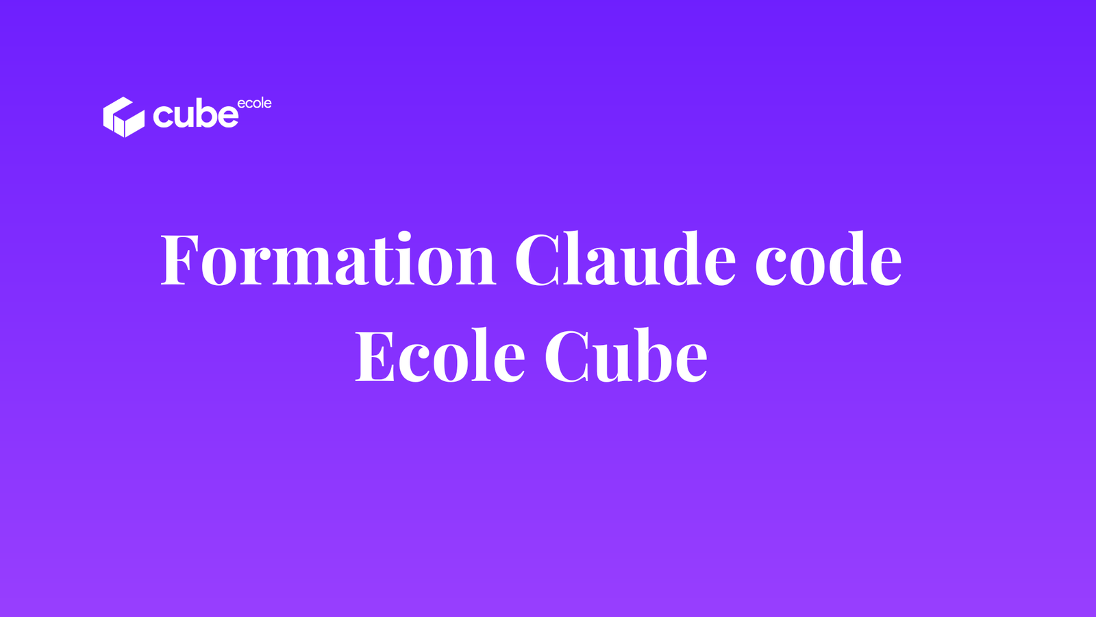 Formation Claude Code (Anthropic) | École Cube