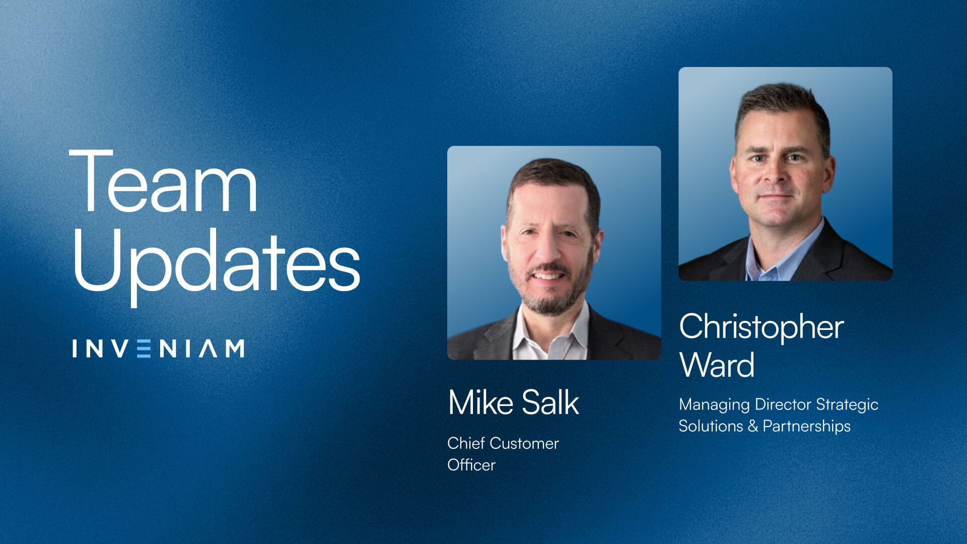 Inveniam Expands Executive Team with Appointments of Michael Salk as Chief Customer Officer and Christopher Ward as Managing Director, Strategic Solutions & Partnerships