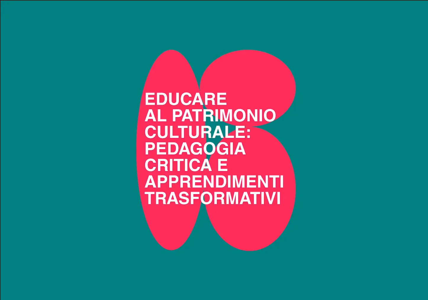 Educare al Patrimonio Culturale: pedagogia critica e apprendimenti trasformativi